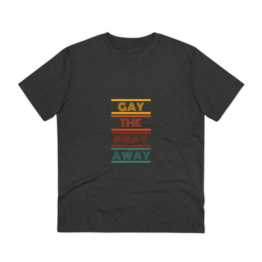 Gay the Pray Away T Shirt